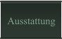 Ausstattung